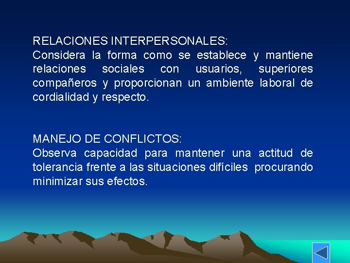 RELACIONES INTERPERSONALES: Considera la forma como se establece y mantiene relaciones sociales con RELACIONES INTERPERSONALES: Considera la forma como se establece y mantiene relaciones sociales con