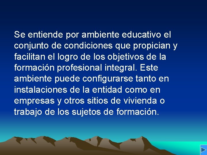 Se entiende por ambiente educativo el conjunto de condiciones que propician y facilitan el Se entiende por ambiente educativo el conjunto de condiciones que propician y facilitan el