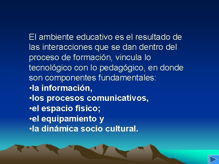 El ambiente educativo es el resultado de las interacciones que se dan dentro del El ambiente educativo es el resultado de las interacciones que se dan dentro del