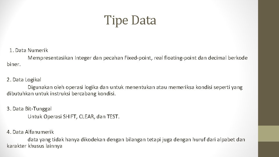 Tipe Data 1. Data Numerik Mempresentasikan Integer dan pecahan Fixed-point, real floating-point dan decimal