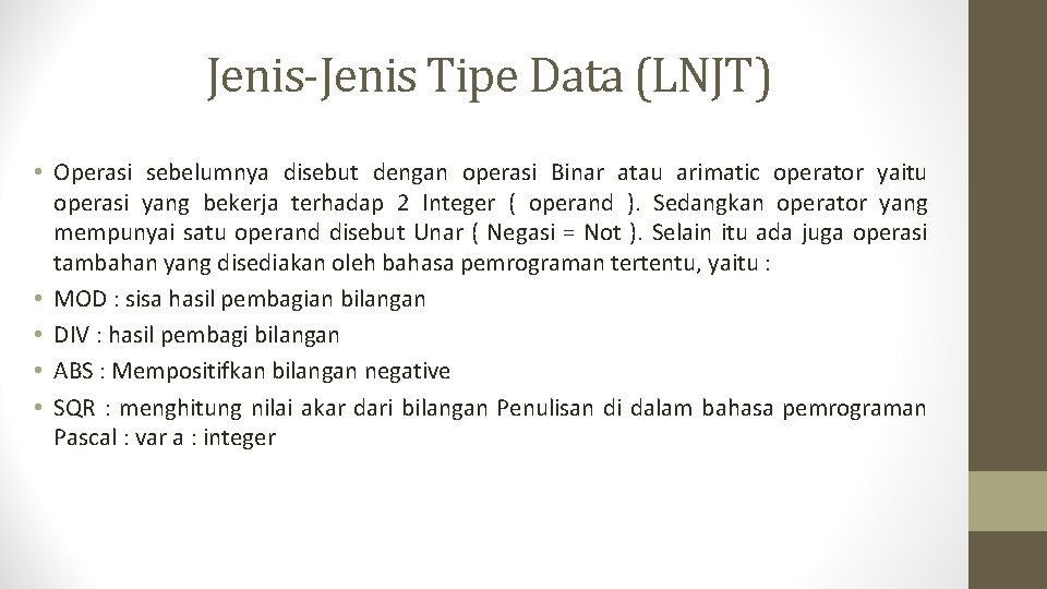 Jenis-Jenis Tipe Data (LNJT) • Operasi sebelumnya disebut dengan operasi Binar atau arimatic operator