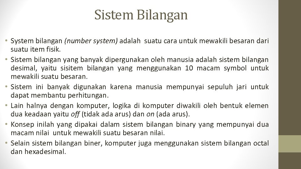 Sistem Bilangan • System bilangan (number system) adalah suatu cara untuk mewakili besaran dari