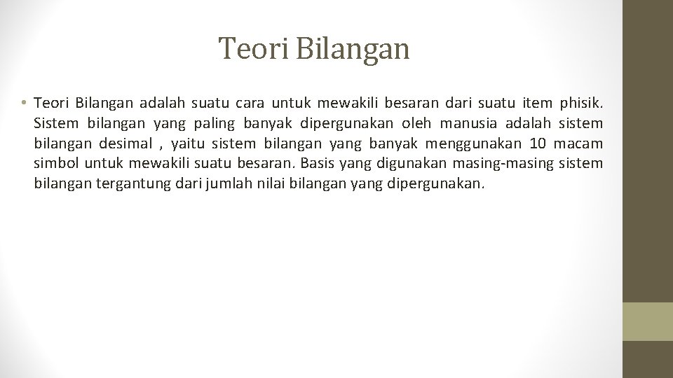 Teori Bilangan • Teori Bilangan adalah suatu cara untuk mewakili besaran dari suatu item