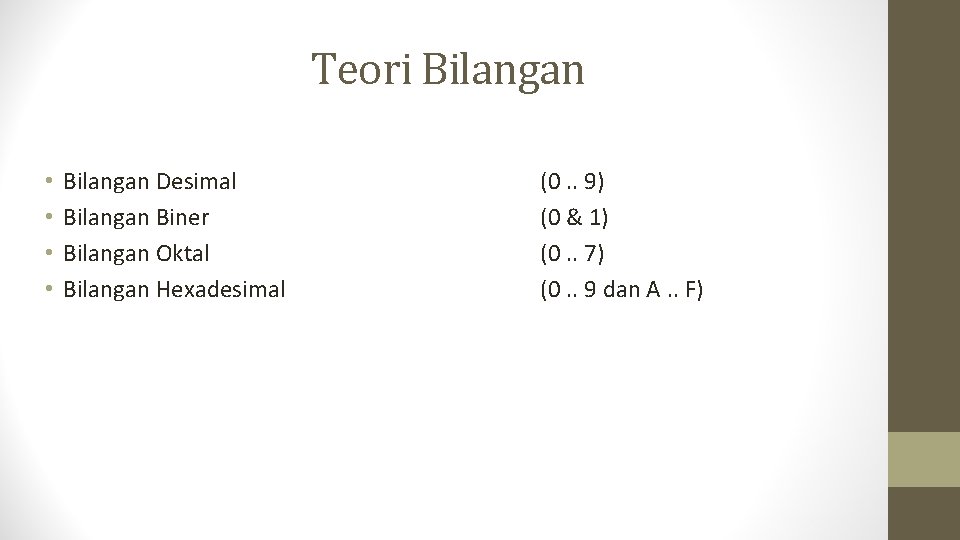 Teori Bilangan • • Bilangan Desimal Bilangan Biner Bilangan Oktal Bilangan Hexadesimal (0. .