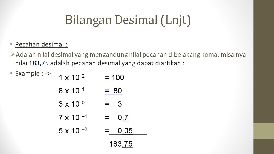 Bilangan Desimal (Lnjt) • Pecahan desimal : ØAdalah nilai desimal yang mengandung nilai pecahan