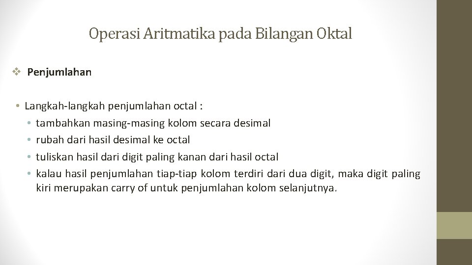 Operasi Aritmatika pada Bilangan Oktal v Penjumlahan • Langkah-langkah penjumlahan octal : • tambahkan