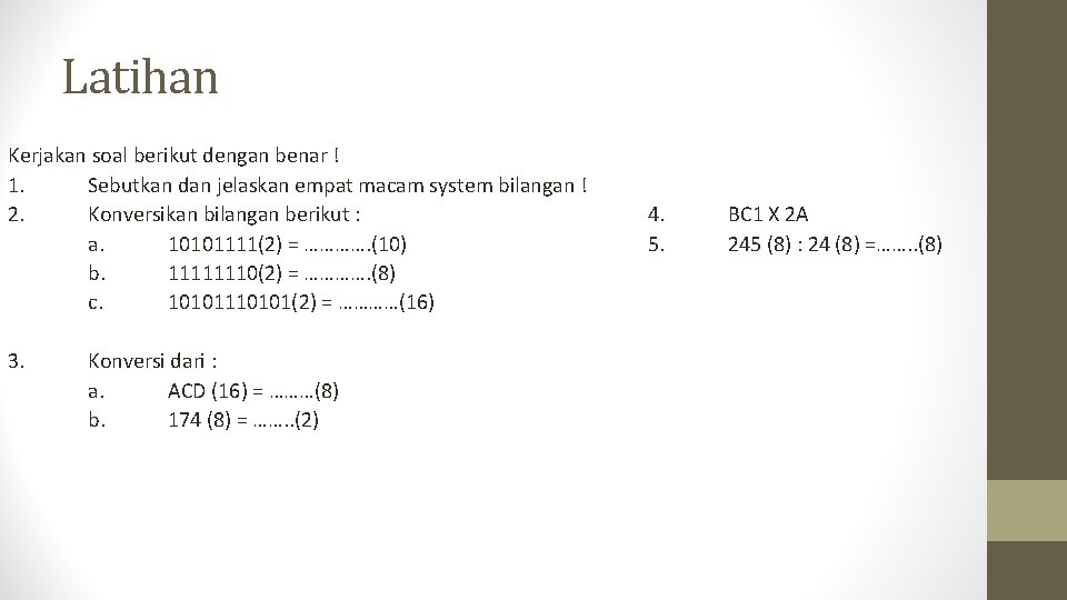 Latihan Kerjakan soal berikut dengan benar ! 1. Sebutkan dan jelaskan empat macam system