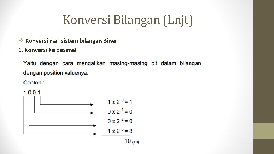 Konversi Bilangan (Lnjt) v Konversi dari sistem bilangan Biner 1. Konversi ke desimal 