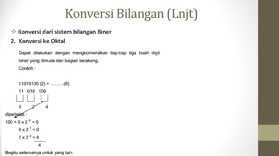 Konversi Bilangan (Lnjt) v Konversi dari sistem bilangan Biner 2. Konversi ke Oktal 