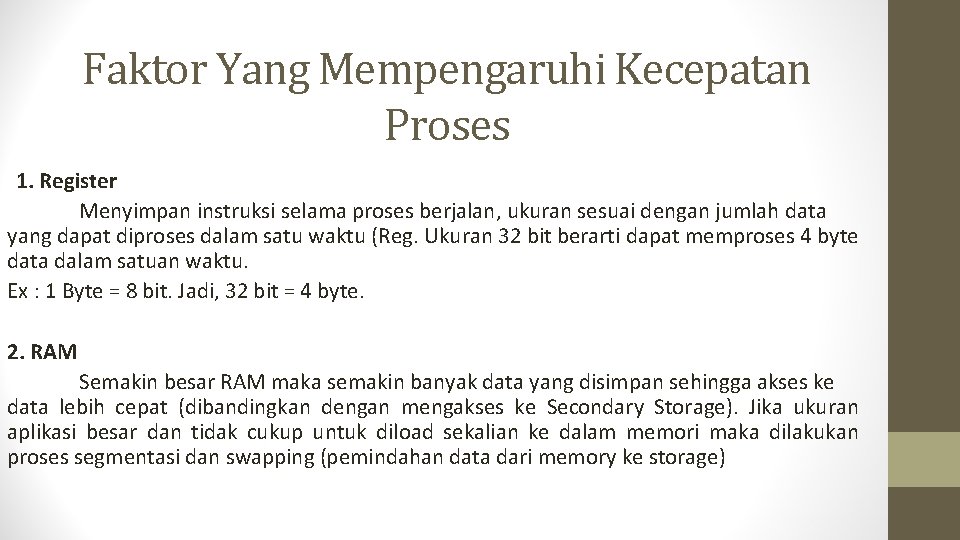 Faktor Yang Mempengaruhi Kecepatan Proses 1. Register Menyimpan instruksi selama proses berjalan, ukuran sesuai