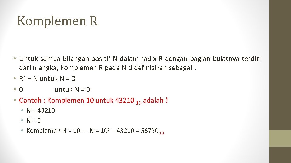 Komplemen R • Untuk semua bilangan positif N dalam radix R dengan bagian bulatnya