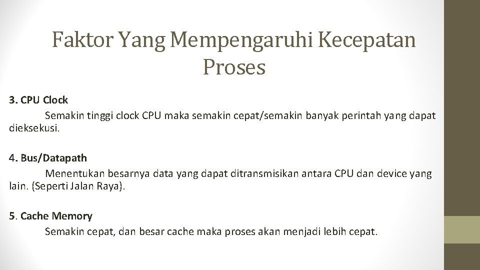 Faktor Yang Mempengaruhi Kecepatan Proses 3. CPU Clock Semakin tinggi clock CPU maka semakin