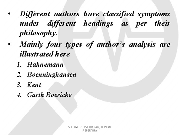  • • Different authors have classified symptoms under different headings as per their