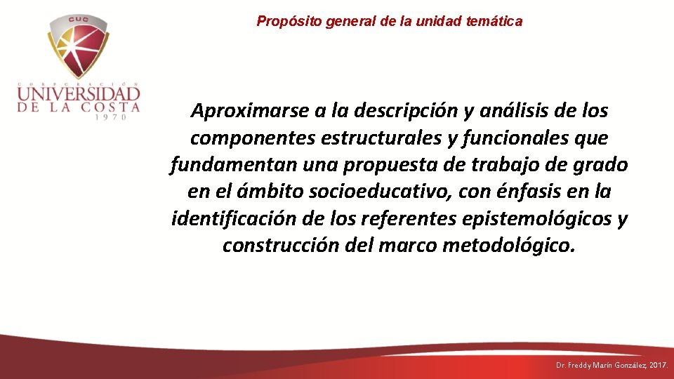 Propósito general de la unidad temática Aproximarse a la descripción y análisis de los