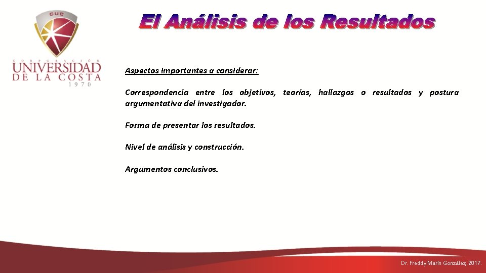 Aspectos importantes a considerar: Correspondencia entre los objetivos, teorías, hallazgos o resultados y postura