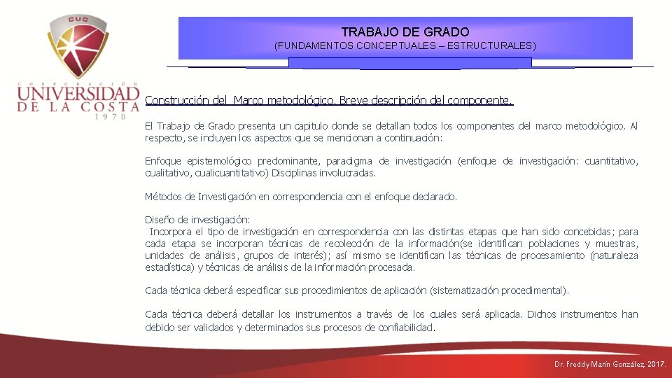 TRABAJO DE GRADO (FUNDAMENTOS CONCEPTUALES – ESTRUCTURALES) Construcción del Marco metodológico. Breve descripción del