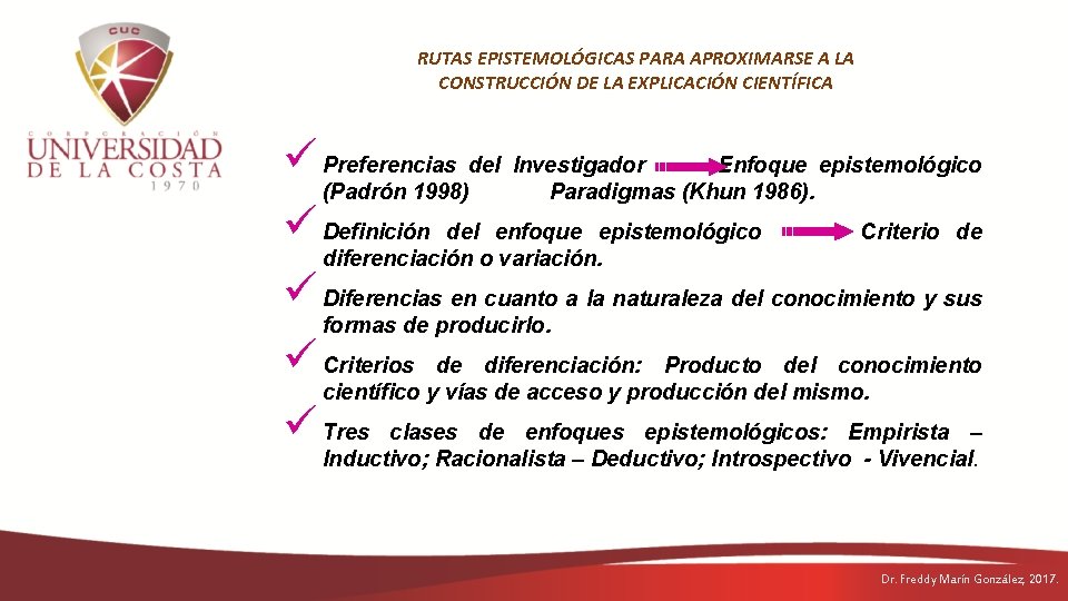 RUTAS EPISTEMOLÓGICAS PARA APROXIMARSE A LA CONSTRUCCIÓN DE LA EXPLICACIÓN CIENTÍFICA ü Preferencias del