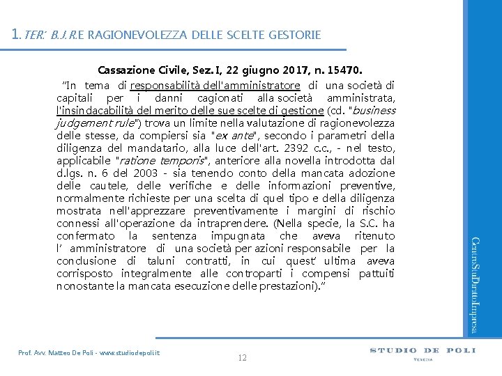 1. TER: B. J. R. E RAGIONEVOLEZZA DELLE SCELTE GESTORIE Cassazione Civile, Sez. I,