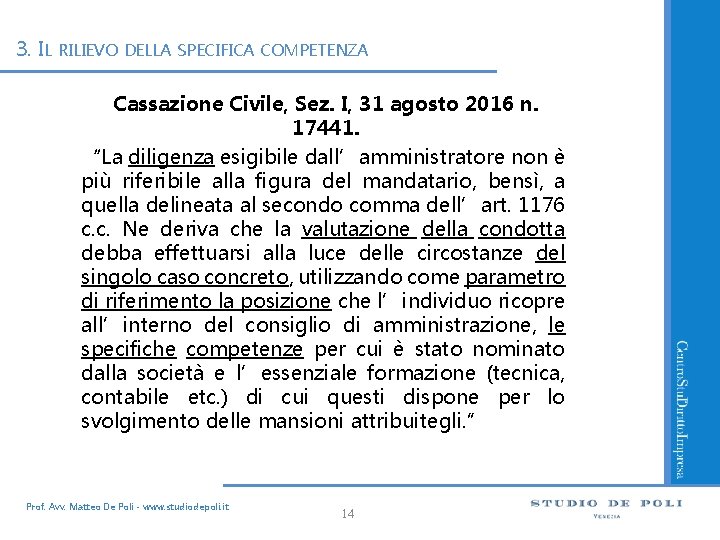 3. IL RILIEVO DELLA SPECIFICA COMPETENZA Cassazione Civile, Sez. I, 31 agosto 2016 n.