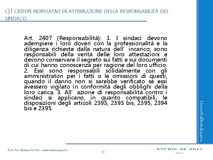 C) I CRITERI NORMATIVI DI ATTRIBUZIONE DELLA RESPONSABILITÀ DEL SINDACO Art. 2407 (Responsabilità): 1.