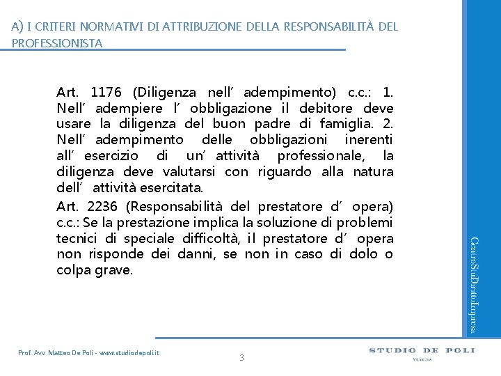 A) I CRITERI NORMATIVI DI ATTRIBUZIONE DELLA RESPONSABILITÀ DEL PROFESSIONISTA Art. 1176 (Diligenza nell’adempimento)