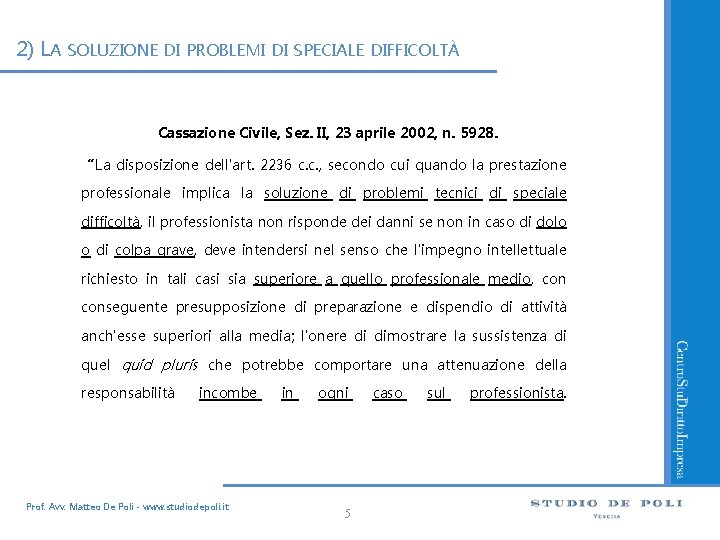 2) LA SOLUZIONE DI PROBLEMI DI SPECIALE DIFFICOLTÀ Cassazione Civile, Sez. II, 23 aprile