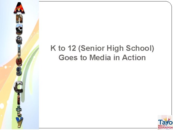 K to 12 (Senior High School) Goes to Media in Action 