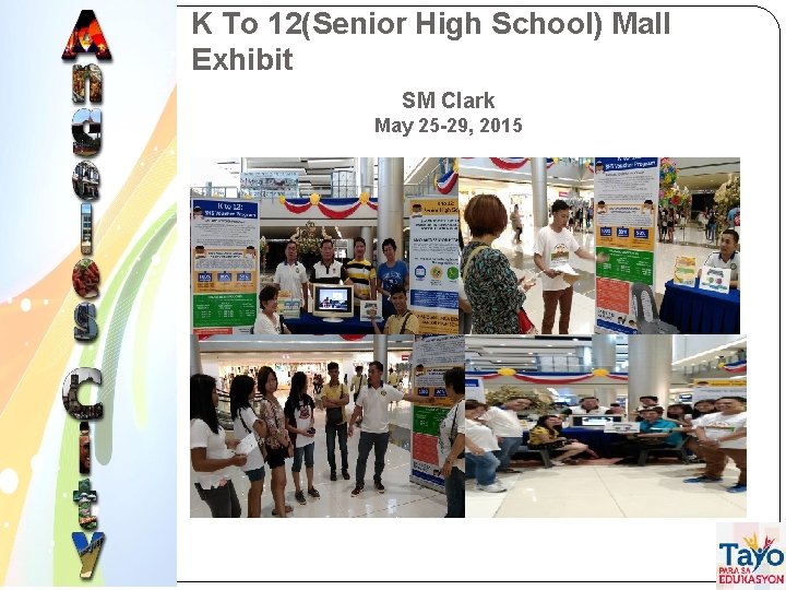 K To 12(Senior High School) Mall Exhibit SM Clark May 25 -29, 2015 