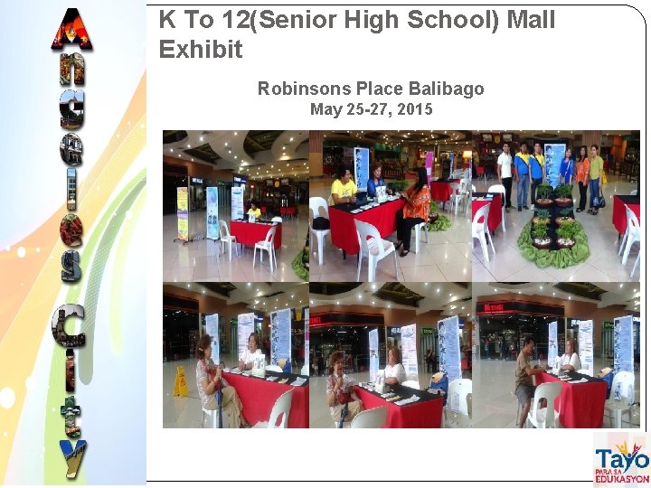 K To 12(Senior High School) Mall Exhibit Robinsons Place Balibago May 25 -27, 2015