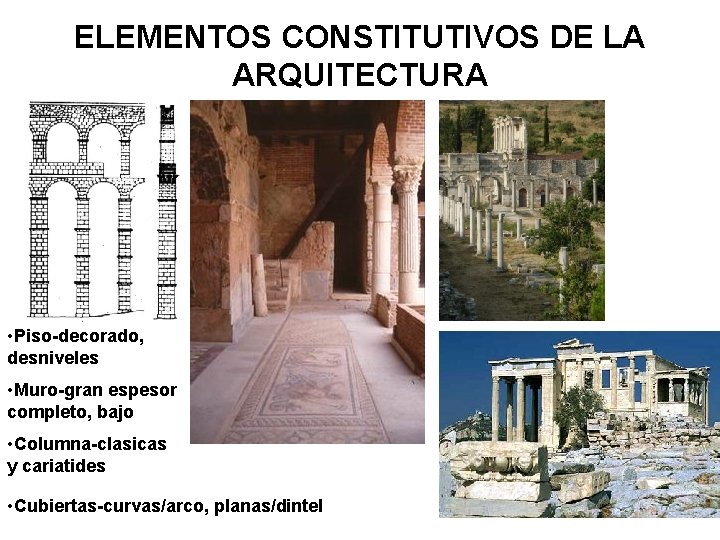 ELEMENTOS CONSTITUTIVOS DE LA ARQUITECTURA • Piso-decorado, desniveles • Muro-gran espesor completo, bajo •