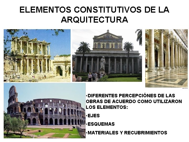 ELEMENTOS CONSTITUTIVOS DE LA ARQUITECTURA • DIFERENTES PERCEPCIÓNES DE LAS OBRAS DE ACUERDO COMO