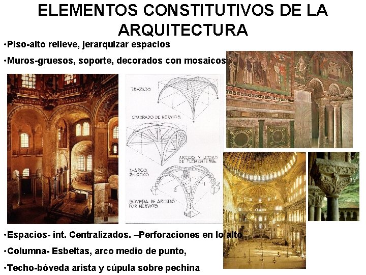 ELEMENTOS CONSTITUTIVOS DE LA ARQUITECTURA • Piso-alto relieve, jerarquizar espacios • Muros-gruesos, soporte, decorados