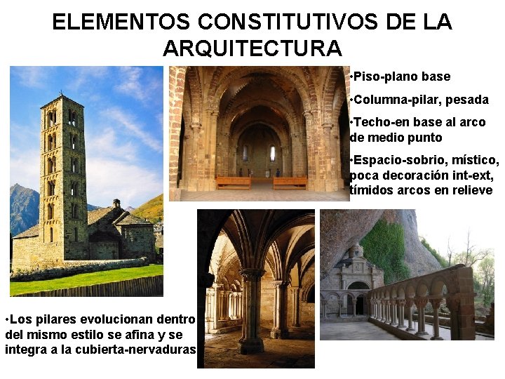 ELEMENTOS CONSTITUTIVOS DE LA ARQUITECTURA • Piso-plano base • Columna-pilar, pesada • Techo-en base