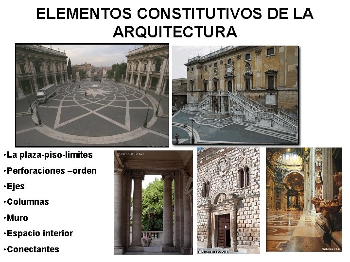 ELEMENTOS CONSTITUTIVOS DE LA ARQUITECTURA • La plaza-piso-limites • Perforaciones –orden • Ejes •