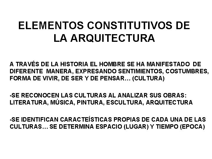 ELEMENTOS CONSTITUTIVOS DE LA ARQUITECTURA A TRAVÉS DE LA HISTORIA EL HOMBRE SE HA