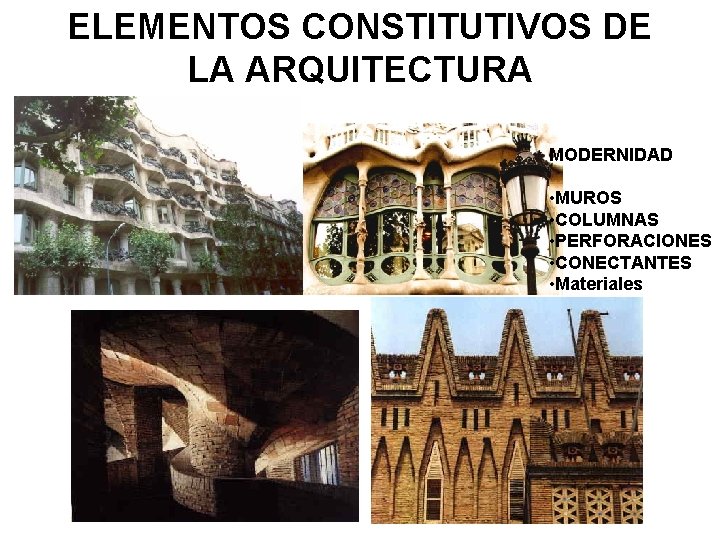 ELEMENTOS CONSTITUTIVOS DE LA ARQUITECTURA MODERNIDAD • MUROS • COLUMNAS • PERFORACIONES • CONECTANTES
