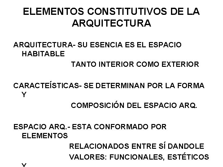 ELEMENTOS CONSTITUTIVOS DE LA ARQUITECTURA- SU ESENCIA ES EL ESPACIO HABITABLE TANTO INTERIOR COMO