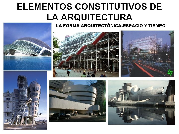 ELEMENTOS CONSTITUTIVOS DE LA ARQUITECTURA LA FORMA ARQUITECTÓNICA-ESPACIO Y TIEMPO 