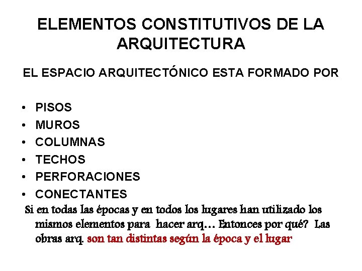 ELEMENTOS CONSTITUTIVOS DE LA ARQUITECTURA EL ESPACIO ARQUITECTÓNICO ESTA FORMADO POR • PISOS •
