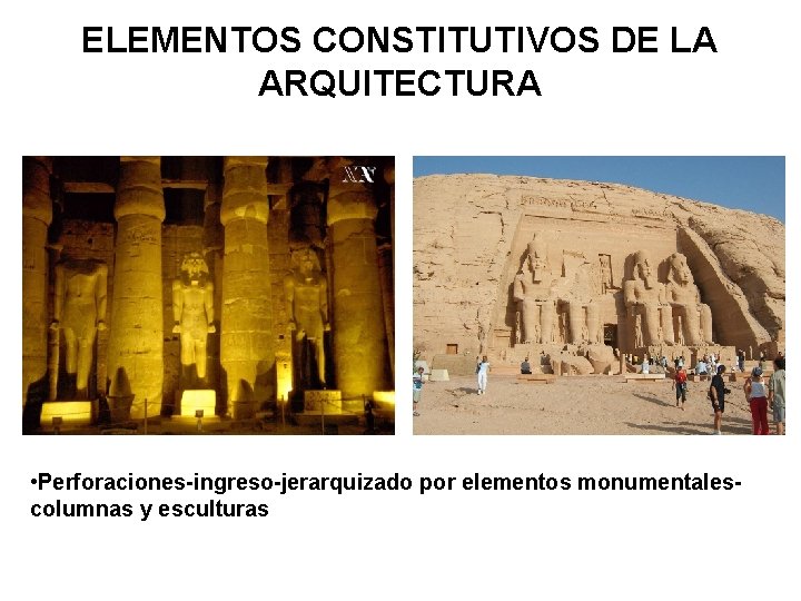 ELEMENTOS CONSTITUTIVOS DE LA ARQUITECTURA • Perforaciones-ingreso-jerarquizado por elementos monumentalescolumnas y esculturas 