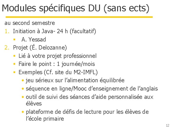 Modules spécifiques DU (sans ects) au second semestre 1. Initiation à Java- 24 h Modules spécifiques DU (sans ects) au second semestre 1. Initiation à Java- 24 h