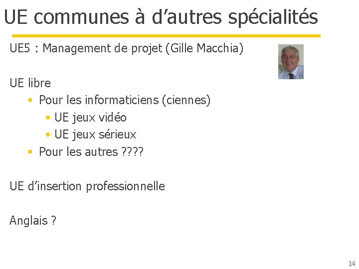 UE communes à d’autres spécialités UE 5 : Management de projet (Gille Macchia) UE UE communes à d’autres spécialités UE 5 : Management de projet (Gille Macchia) UE