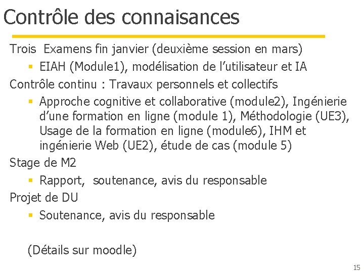 Contrôle des connaisances Trois Examens fin janvier (deuxième session en mars) § EIAH (Module Contrôle des connaisances Trois Examens fin janvier (deuxième session en mars) § EIAH (Module