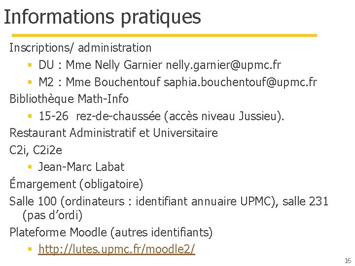 Informations pratiques Inscriptions/ administration § DU : Mme Nelly Garnier nelly. garnier@upmc. fr § Informations pratiques Inscriptions/ administration § DU : Mme Nelly Garnier nelly. garnier@upmc. fr §