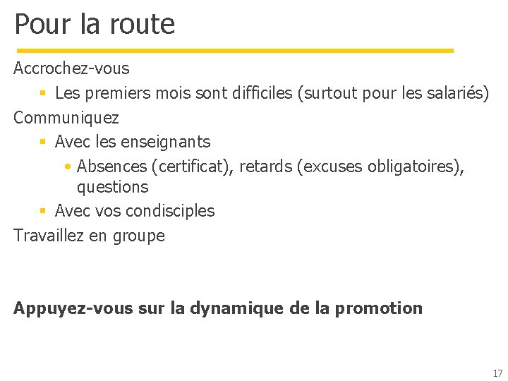 Pour la route Accrochez-vous § Les premiers mois sont difficiles (surtout pour les salariés) Pour la route Accrochez-vous § Les premiers mois sont difficiles (surtout pour les salariés)