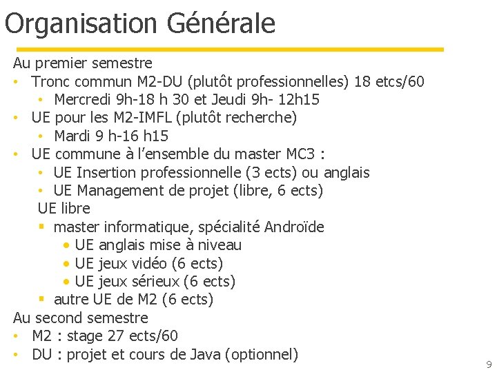 Organisation Générale Au premier semestre • Tronc commun M 2 -DU (plutôt professionnelles) 18 Organisation Générale Au premier semestre • Tronc commun M 2 -DU (plutôt professionnelles) 18