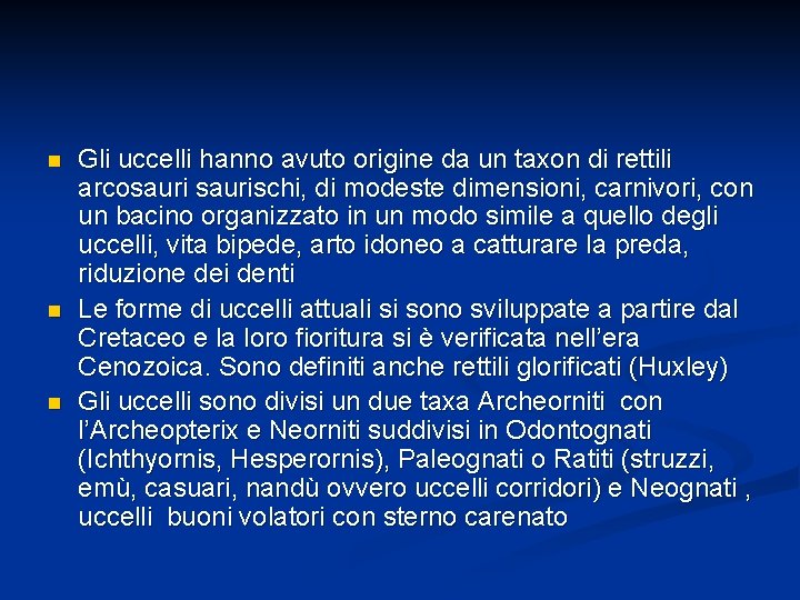 n n n Gli uccelli hanno avuto origine da un taxon di rettili arcosaurischi,