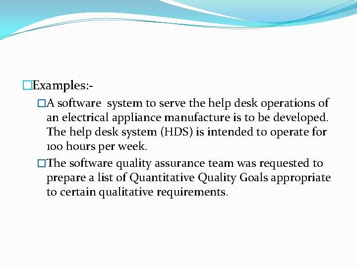 �Examples: �A software system to serve the help desk operations of an electrical appliance