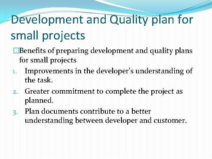 Development and Quality plan for small projects �Benefits of preparing development and quality plans