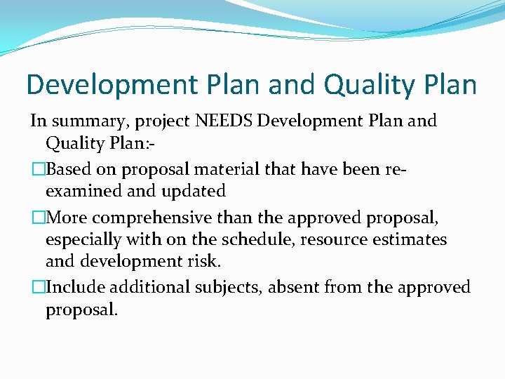 Development Plan and Quality Plan In summary, project NEEDS Development Plan and Quality Plan: